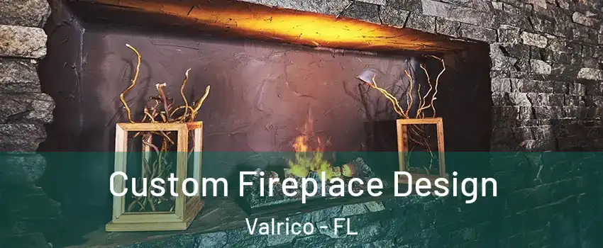  Custom Fireplace Design Valrico - FL