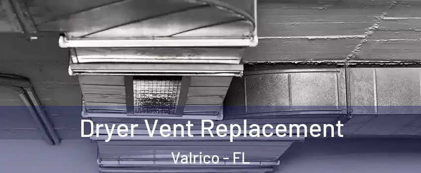  Dryer Vent Replacement Valrico - FL