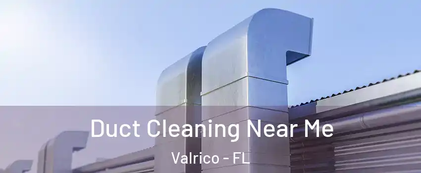  Duct Cleaning Near Me Valrico - FL
