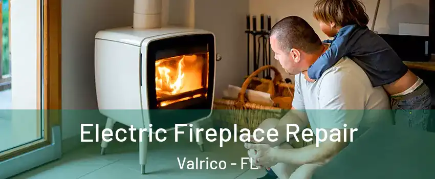 Electric Fireplace Repair Valrico - FL