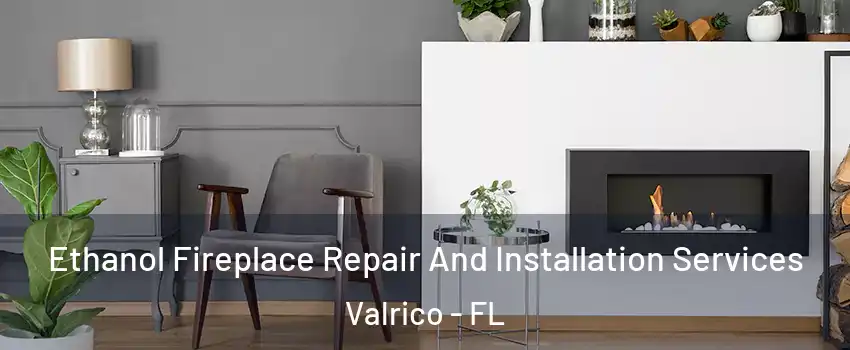  Ethanol Fireplace Repair And Installation Services Valrico - FL