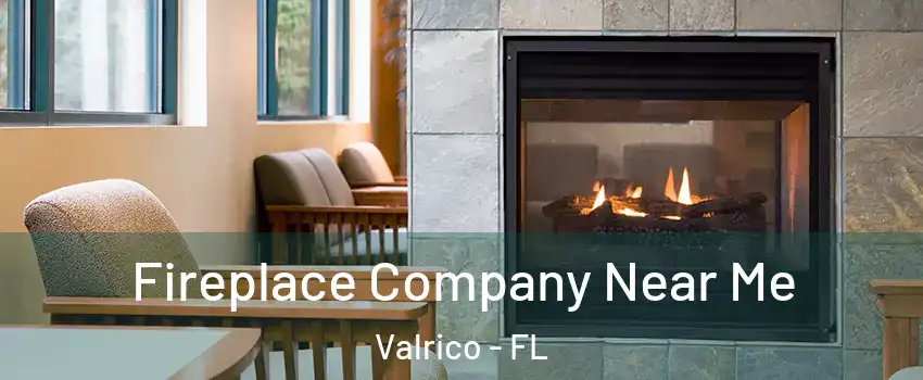  Fireplace Company Near Me Valrico - FL