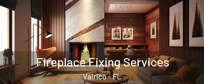  Fireplace Fixing Services Valrico - FL