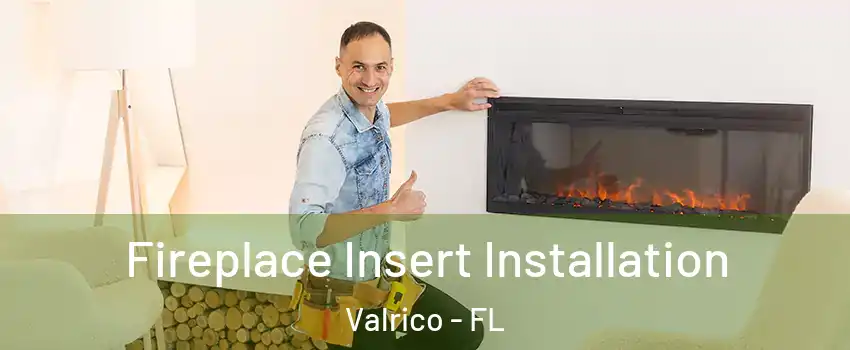  Fireplace Insert Installation Valrico - FL