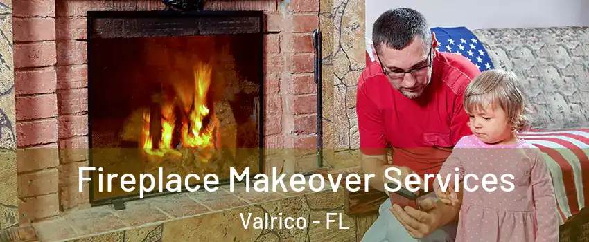 Fireplace Makeover Services Valrico - FL