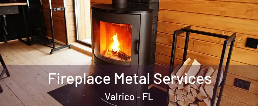 Fireplace Metal Services Valrico - FL