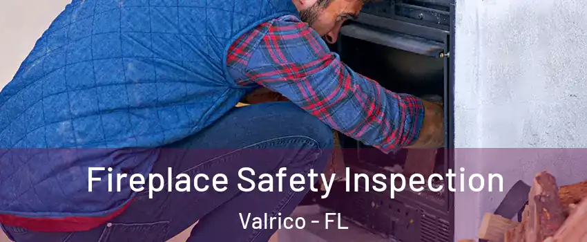  Fireplace Safety Inspection Valrico - FL