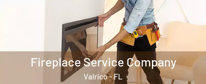  Fireplace Service Company Valrico - FL