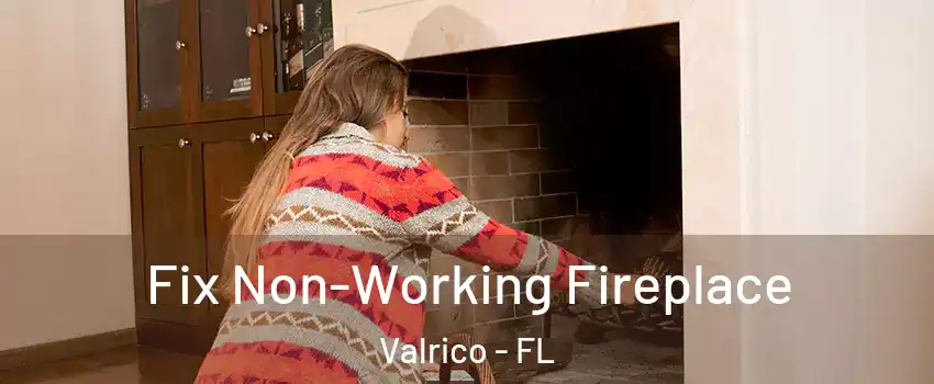  Fix Non-Working Fireplace Valrico - FL