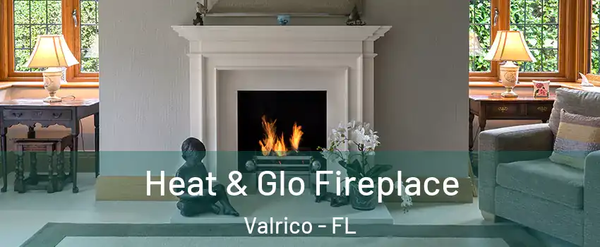  Heat & Glo Fireplace Valrico - FL