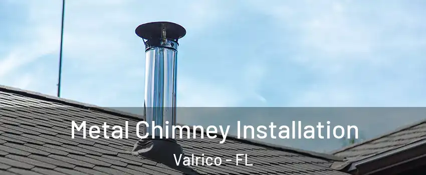  Metal Chimney Installation Valrico - FL