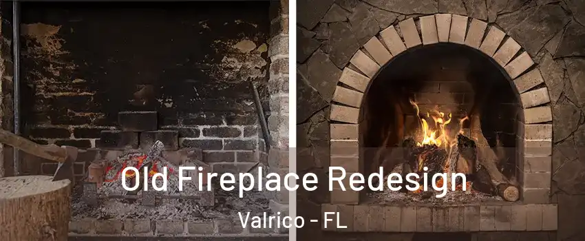 Old Fireplace Redesign Valrico - FL