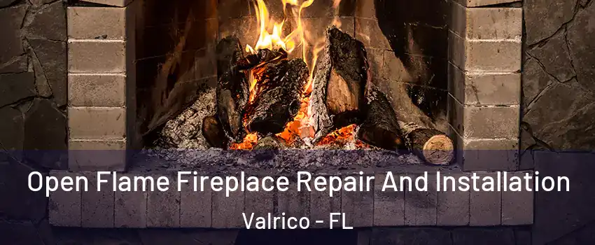  Open Flame Fireplace Repair And Installation Valrico - FL