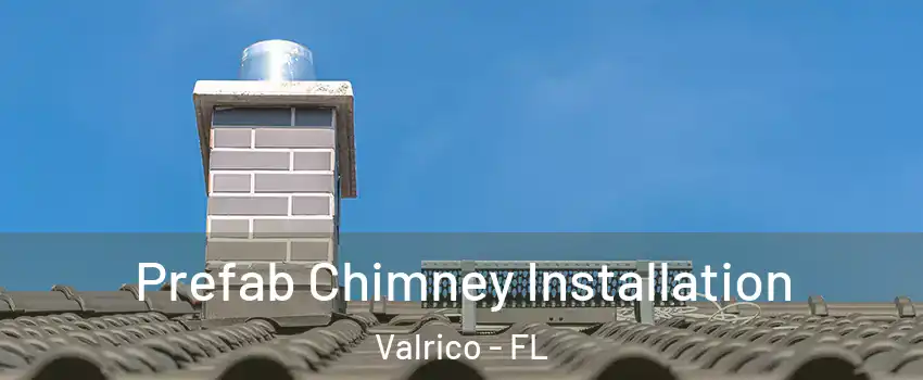  Prefab Chimney Installation Valrico - FL
