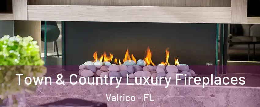  Town & Country Luxury Fireplaces Valrico - FL