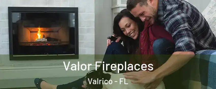  Valor Fireplaces Valrico - FL