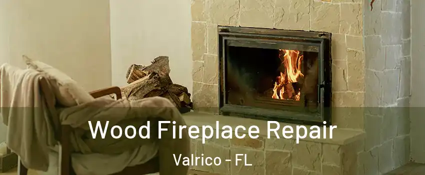  Wood Fireplace Repair Valrico - FL
