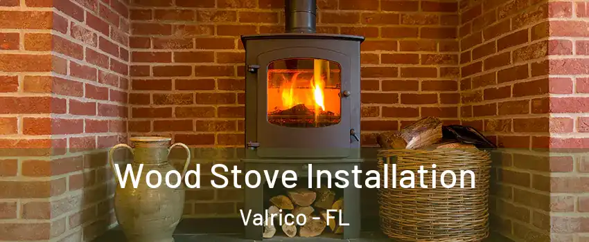  Wood Stove Installation Valrico - FL